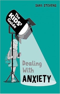 The Kids' Guide: Dealing with Anxiety
